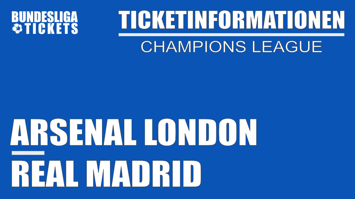 Champions League: Tickets Arsenal London vs Real Madrid