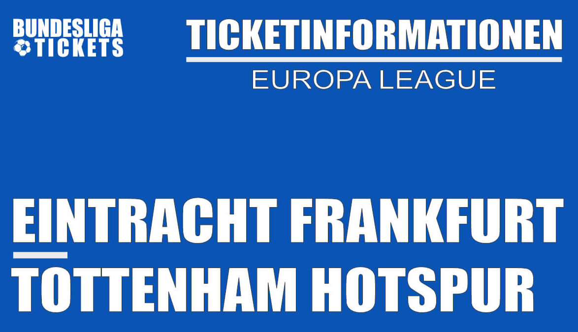 Eintracht Frankfurt vs Tottenham Hotspur Europa League Ticketinformations