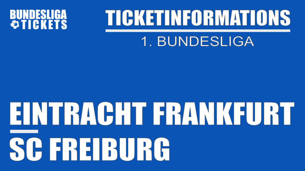 Ticketinformations for Eintracht Frankfurt against SC Freiburg | 1. Bundesliga
