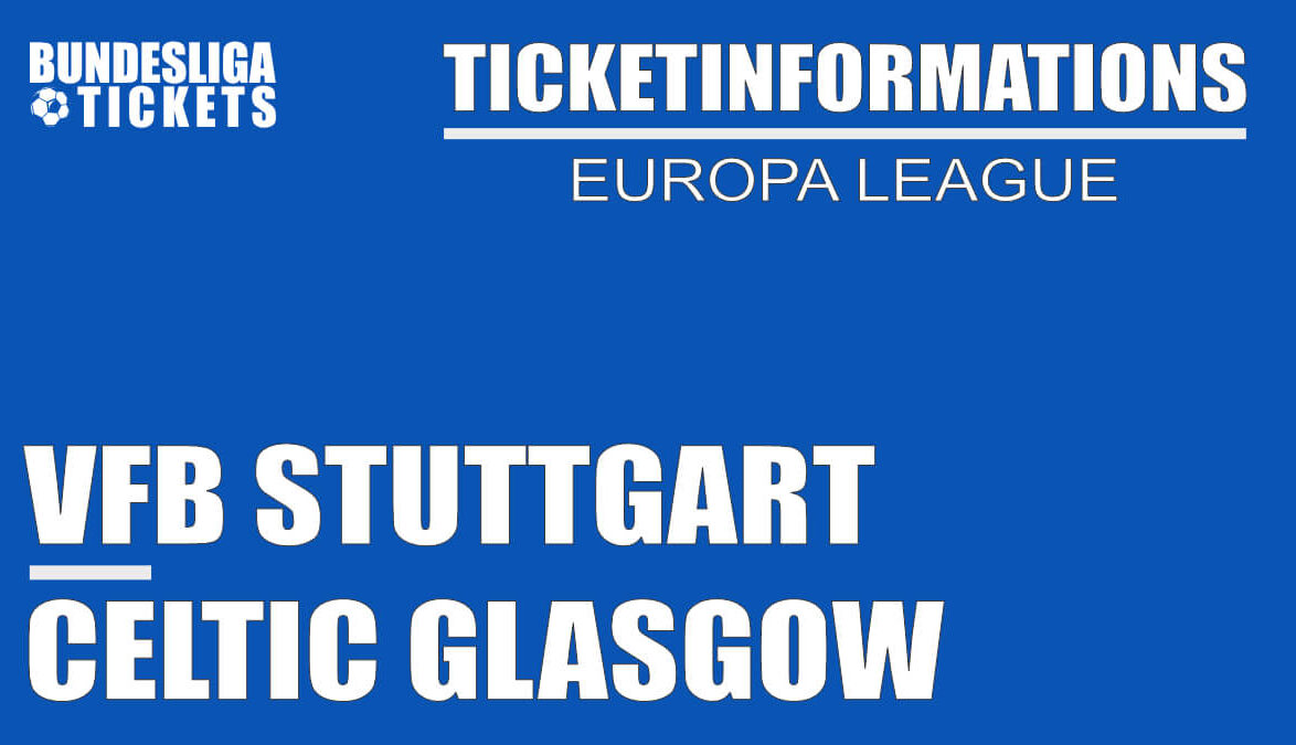 Ticketinformation for VfB Stuttgart against Celtic Glasgow | Europa League