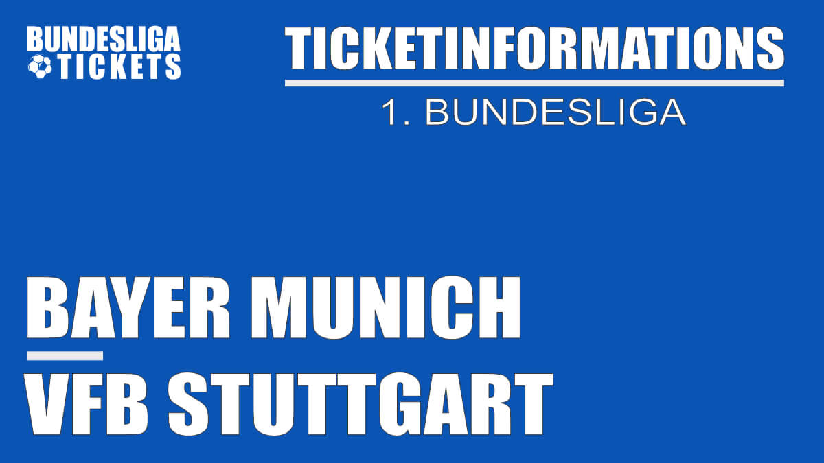 Ticketinformation for FC Bayern against VfB Stuttgart | 1. Bundesliga